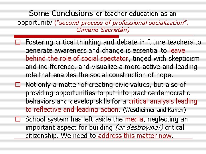 Some Conclusions or teacher education as an opportunity (“second process of professional socialization”. Gimeno
