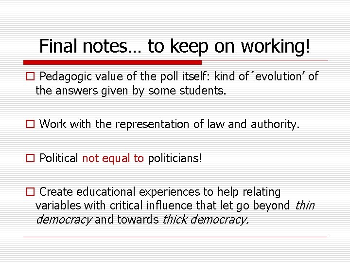 Final notes… to keep on working! o Pedagogic value of the poll itself: kind