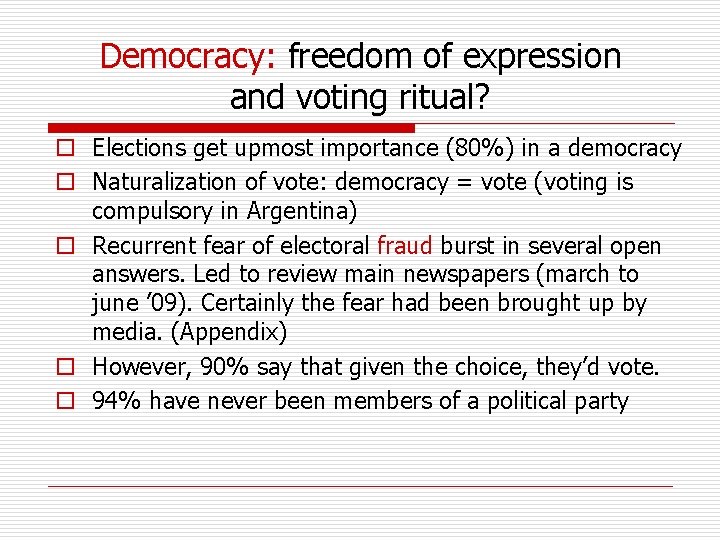 Democracy: freedom of expression and voting ritual? o Elections get upmost importance (80%) in