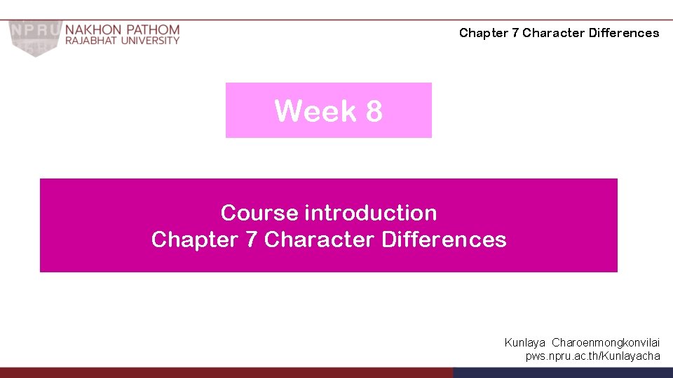 Chapter 7 Character Differences Week 8 Course introduction Chapter 7 Character Differences Kunlaya Charoenmongkonvilai