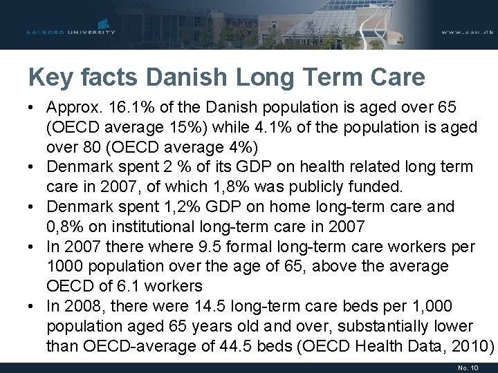 Key facts Danish Long Term Care • Approx. 16. 1% of the Danish population