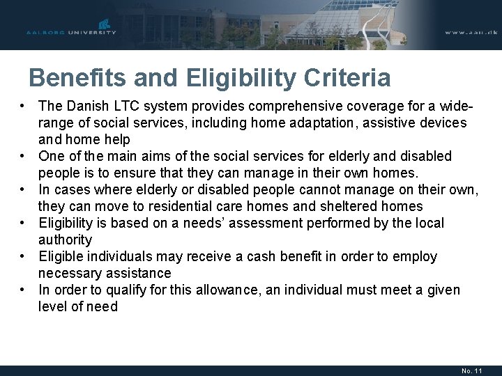 Benefits and Eligibility Criteria • The Danish LTC system provides comprehensive coverage for a