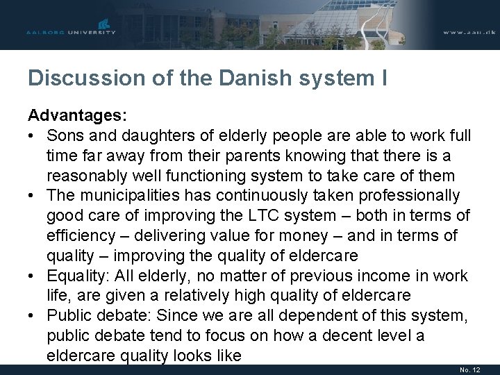 Discussion of the Danish system I Advantages: • Sons and daughters of elderly people