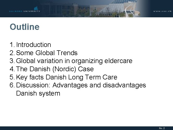 Outline 1. Introduction 2. Some Global Trends 3. Global variation in organizing eldercare 4.