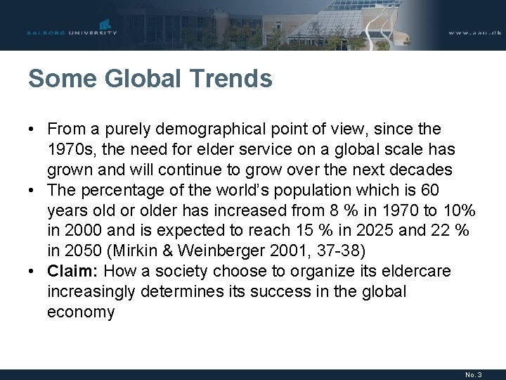 Some Global Trends • From a purely demographical point of view, since the 1970