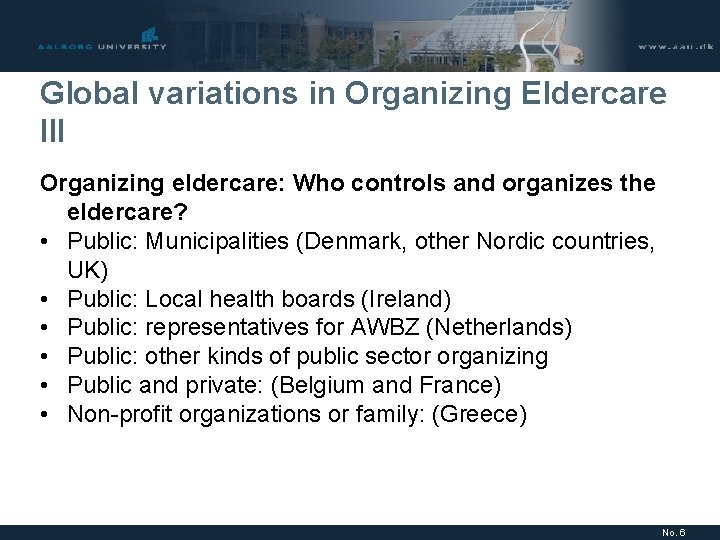 Global variations in Organizing Eldercare III Organizing eldercare: Who controls and organizes the eldercare?