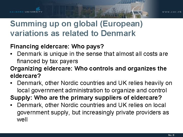 Summing up on global (European) variations as related to Denmark Financing eldercare: Who pays?