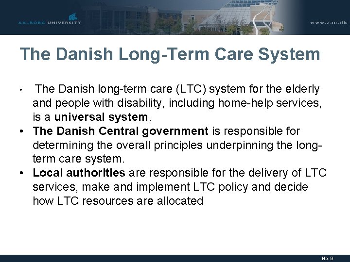 The Danish Long-Term Care System The Danish long-term care (LTC) system for the elderly