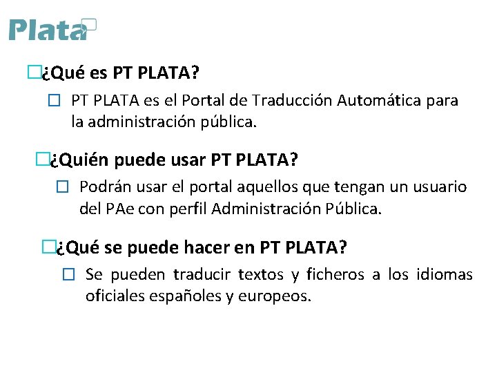 �¿Qué es PT PLATA? � PT PLATA es el Portal de Traducción Automática para