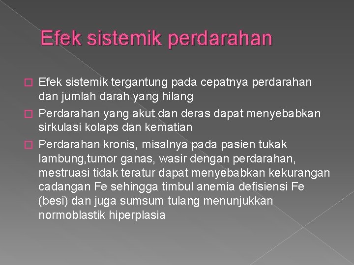 Efek sistemik perdarahan Efek sistemik tergantung pada cepatnya perdarahan dan jumlah darah yang hilang