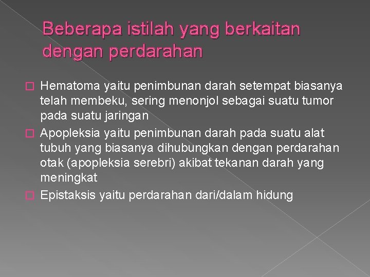 Beberapa istilah yang berkaitan dengan perdarahan Hematoma yaitu penimbunan darah setempat biasanya telah membeku,