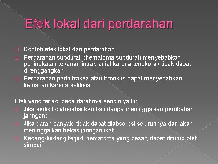 Efek lokal dari perdarahan Contoh efek lokal dari perdarahan: q Perdarahan subdural (hematoma subdural)