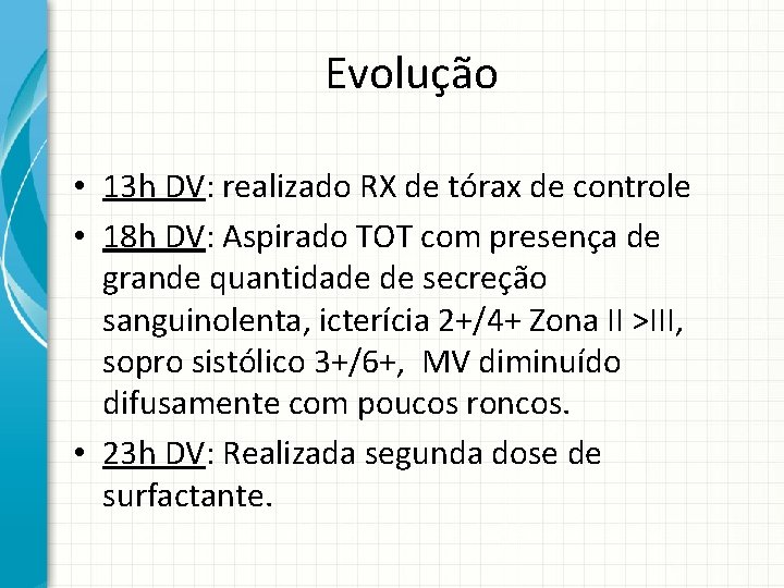Evolução • 13 h DV: realizado RX de tórax de controle • 18 h