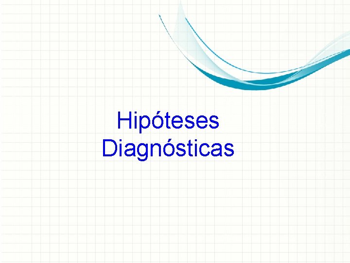 Hipóteses Diagnósticas 