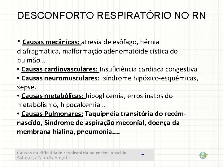 DESCONFORTO RESPIRATÓRIO NO RN • Causas mecânicas: atresia de esôfago, hérnia diafragmática, malformação adenomatóide