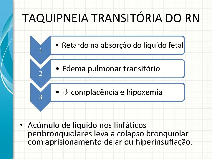 TAQUIPNEIA TRANSITÓRIA DO RN 1 2 3 • Retardo na absorção do líquido fetal