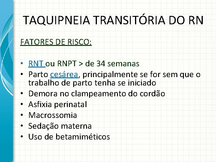TAQUIPNEIA TRANSITÓRIA DO RN FATORES DE RISCO: • RNT ou RNPT > de 34