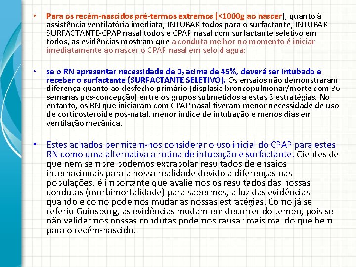  • Para os recém-nascidos pré-termos extremos (<1000 g ao nascer), quanto à assistência