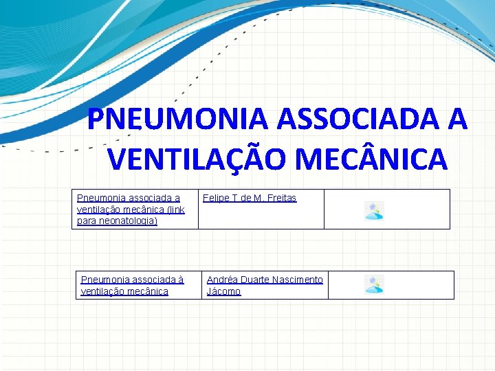 PNEUMONIA ASSOCIADA A VENTILAÇÃO MEC NICA Pneumonia associada a ventilação mecânica (link para neonatologia)