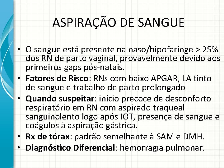 ASPIRAÇÃO DE SANGUE • O sangue está presente na naso/hipofaringe > 25% dos RN