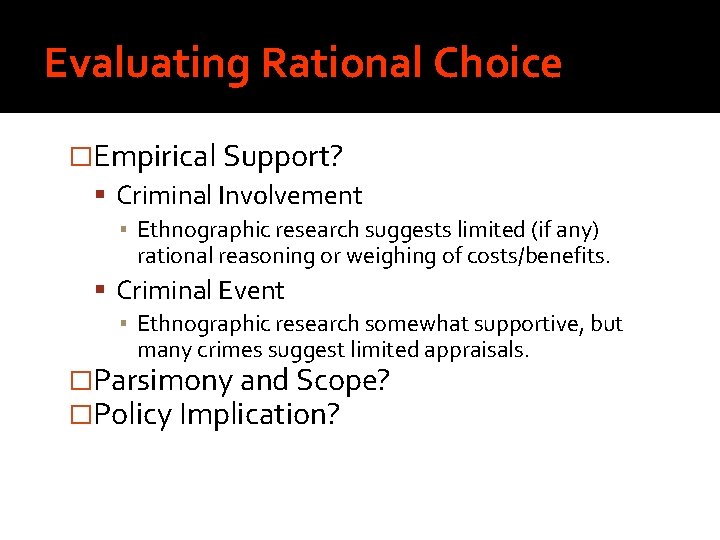 Evaluating Rational Choice �Empirical Support? Criminal Involvement ▪ Ethnographic research suggests limited (if any)