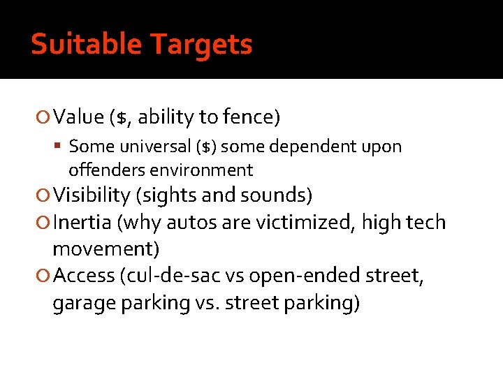 Suitable Targets Value ($, ability to fence) Some universal ($) some dependent upon offenders