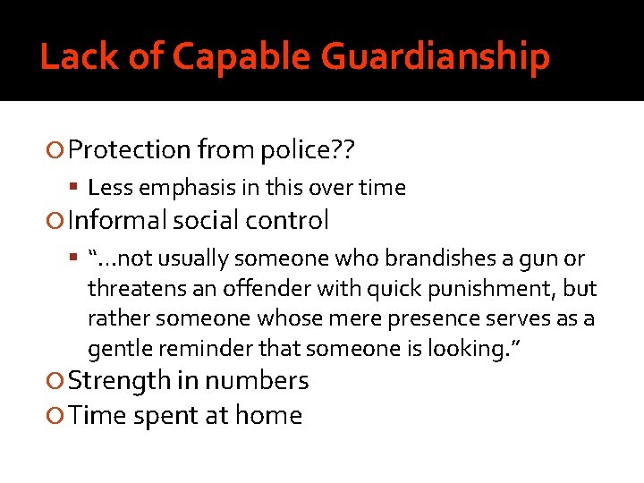 Lack of Capable Guardianship Protection from police? ? Less emphasis in this over time