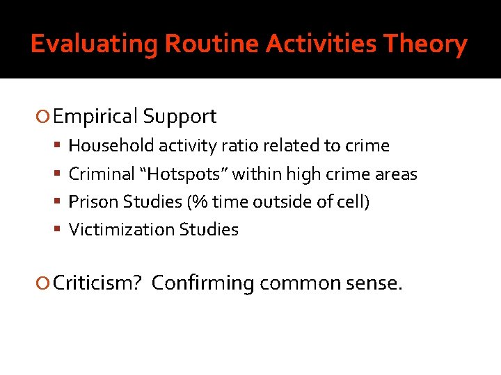 Evaluating Routine Activities Theory Empirical Support Household activity ratio related to crime Criminal “Hotspots”