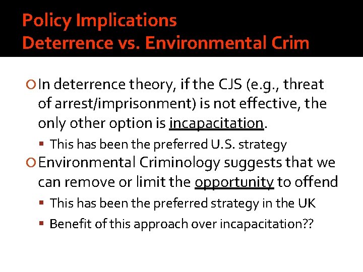 Policy Implications Deterrence vs. Environmental Crim In deterrence theory, if the CJS (e. g.