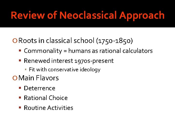 Review of Neoclassical Approach Roots in classical school (1750 -1850) Commonality = humans as