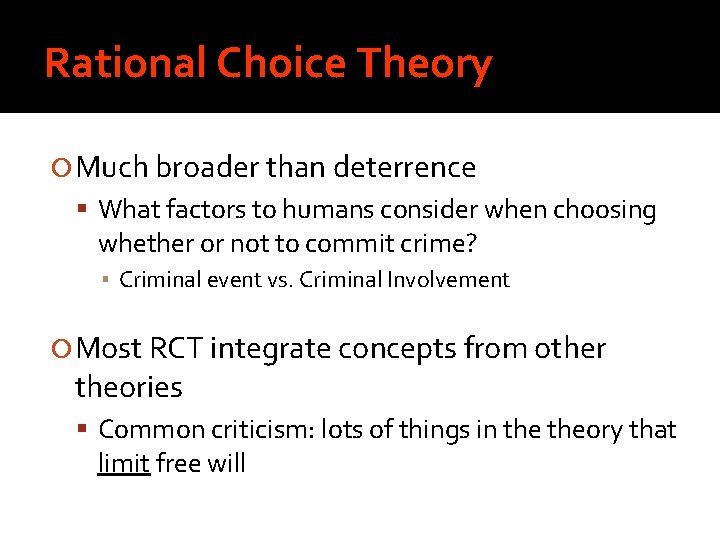 Rational Choice Theory Much broader than deterrence What factors to humans consider when choosing