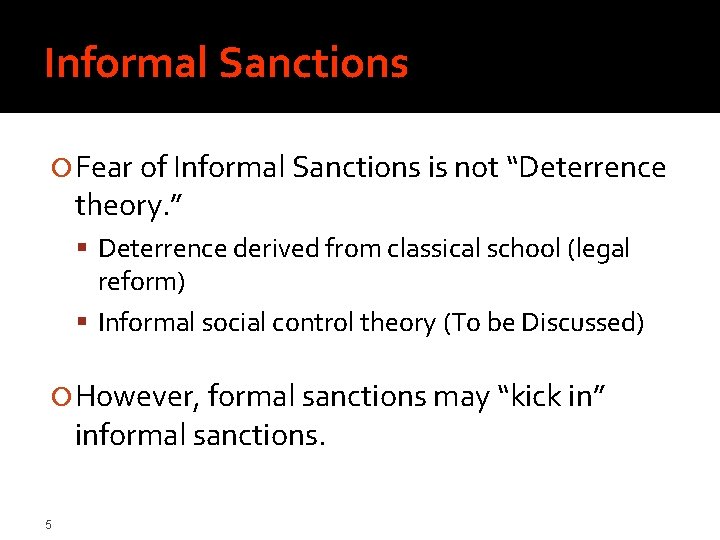 Informal Sanctions Fear of Informal Sanctions is not “Deterrence theory. ” Deterrence derived from