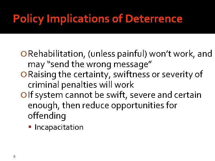 Policy Implications of Deterrence Rehabilitation, (unless painful) won’t work, and may “send the wrong
