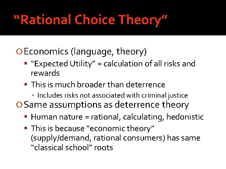 “Rational Choice Theory” Economics (language, theory) “Expected Utility” = calculation of all risks and