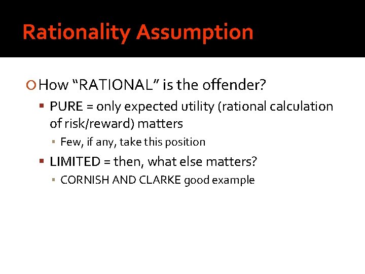 Rationality Assumption How “RATIONAL” is the offender? PURE = only expected utility (rational calculation