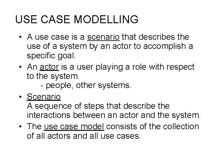 USE CASE MODELLING • A use case is a scenario that describes the use