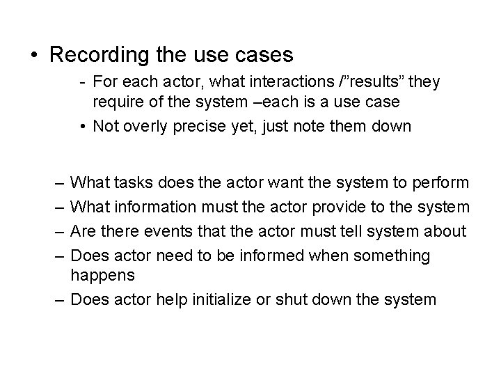  • Recording the use cases - For each actor, what interactions /”results” they