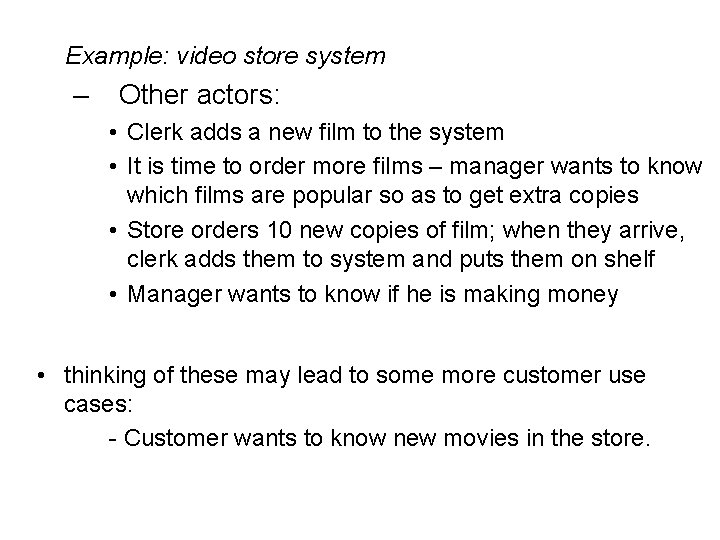 Example: video store system – Other actors: • Clerk adds a new film to