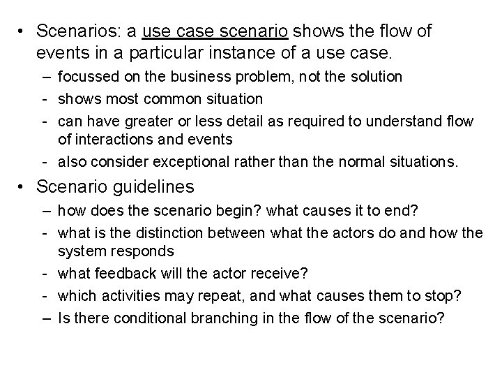  • Scenarios: a use case scenario shows the flow of events in a