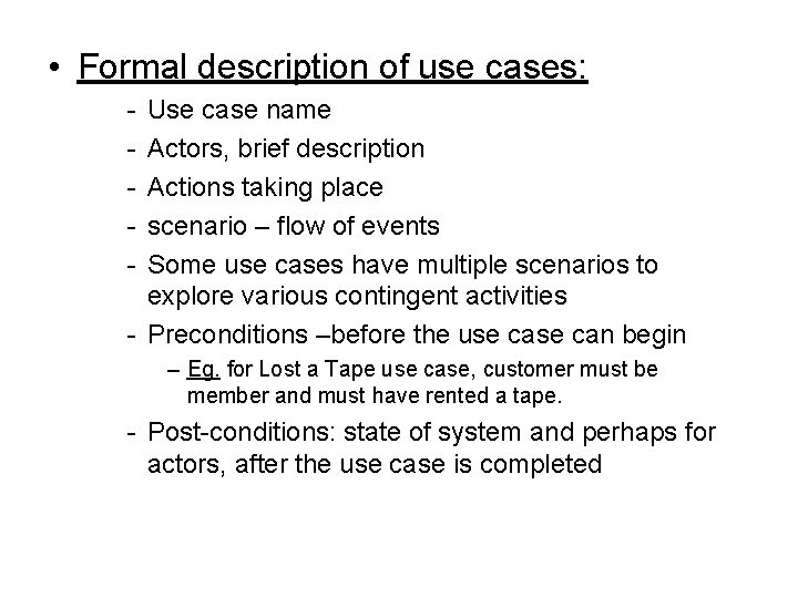  • Formal description of use cases: - Use case name Actors, brief description