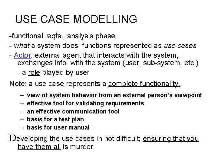 USE CASE MODELLING -functional reqts. , analysis phase - what a system does: functions