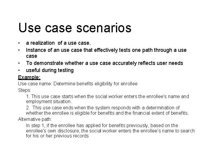 Use case scenarios • • a realization of a use case. Instance of an