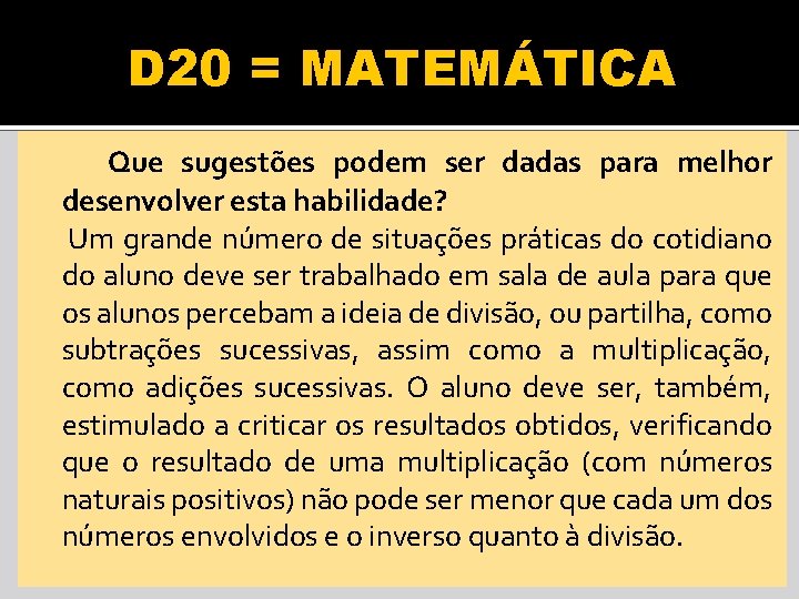 D 20 = MATEMÁTICA Que sugestões podem ser dadas para melhor desenvolver esta habilidade?