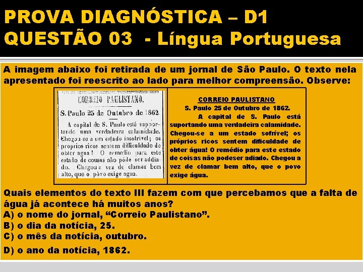 PROVA DIAGNÓSTICA – D 1 QUESTÃO 03 - Língua Portuguesa A imagem abaixo foi