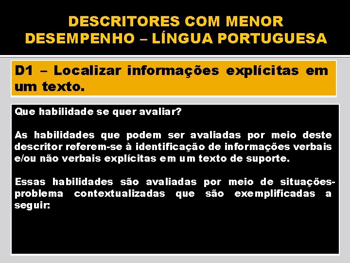 DESCRITORES COM MENOR DESEMPENHO – LÍNGUA PORTUGUESA D 1 – Localizar informações explícitas em