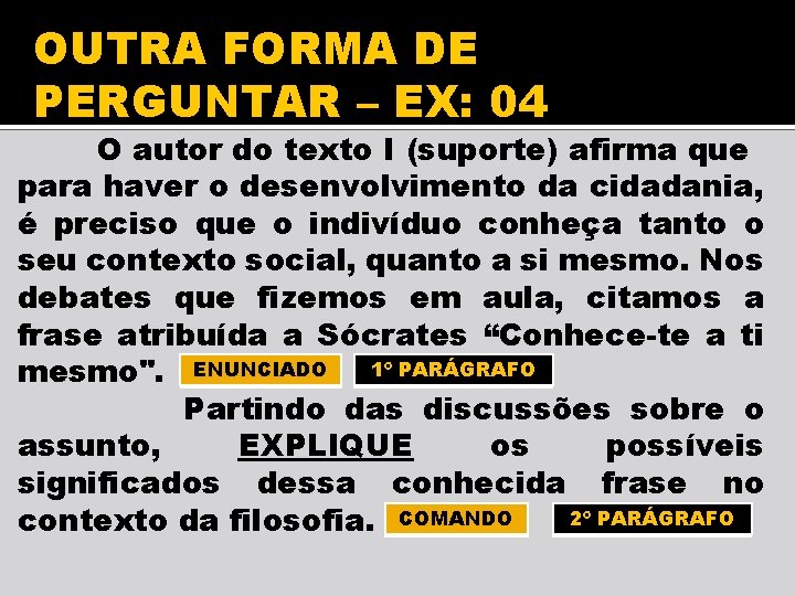 OUTRA FORMA DE PERGUNTAR – EX: 04 O autor do texto I (suporte) afirma