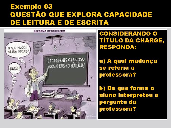 Exemplo 03 QUESTÃO QUE EXPLORA CAPACIDADE DE LEITURA E DE ESCRITA CONSIDERANDO O TÍTULO