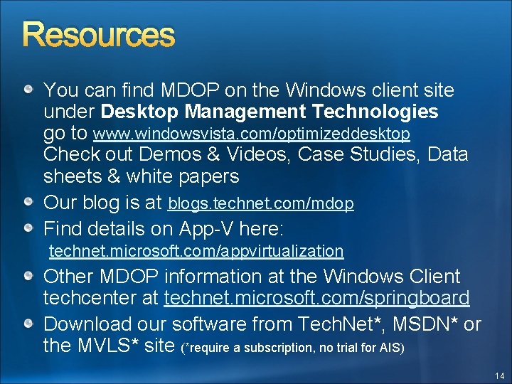 Resources You can find MDOP on the Windows client site under Desktop Management Technologies