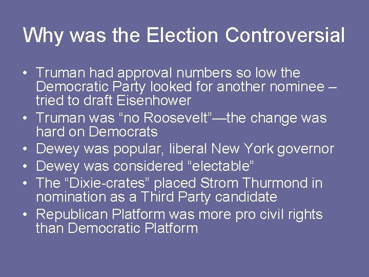 Why was the Election Controversial • Truman had approval numbers so low the Democratic