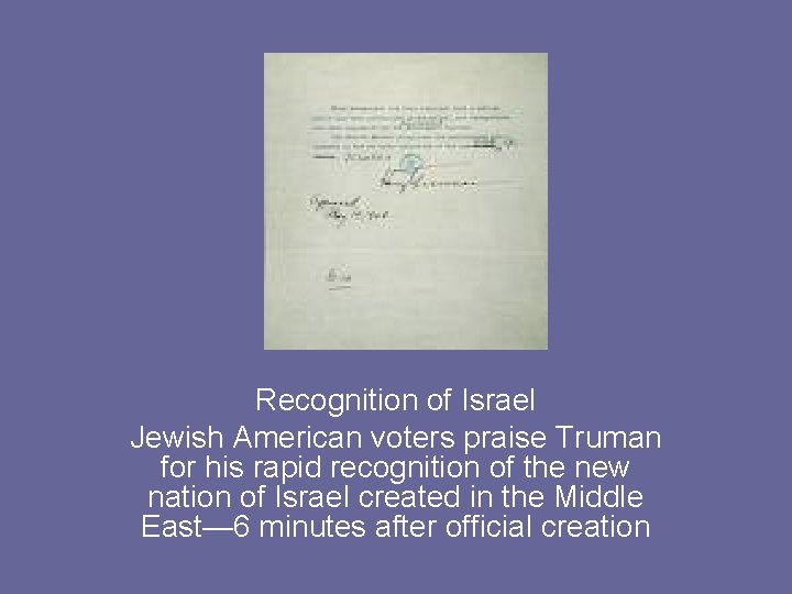 Recognition of Israel Jewish American voters praise Truman for his rapid recognition of the